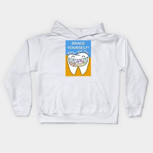 Brace yourself! You've got this! illustration - for Dentists, Hygienists, Dental Assistants, Dental Students and anyone who loves teeth by Happimola Kids Hoodie